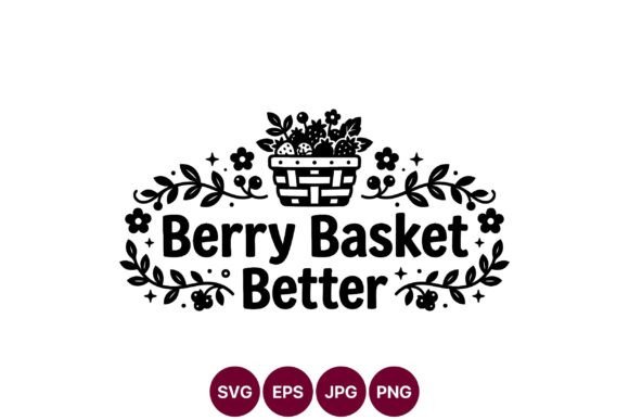 Berry Basket Better Floral Phrase Vector: A Playful Graphic for Local Business Branding
