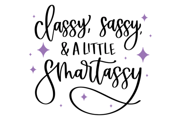 Classy Sassy Smartassy: Graphics for Crafts & Creative Brands