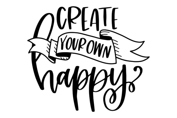 Create Your Own Happy: Graphics for Crafts and Creative Projects