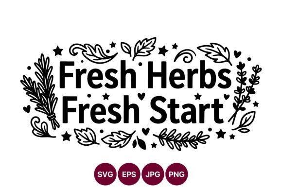 Fresh Herbs Fresh Start Quote Vector Art Graphics