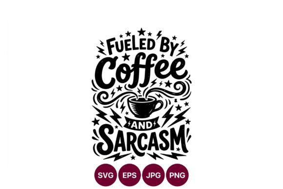 Fueled by Coffee and Sarcasm Black White: A Graphic Design Asset Review for Sellers