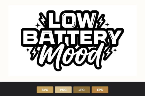 Low Battery Mood Black White Lettering Graphics