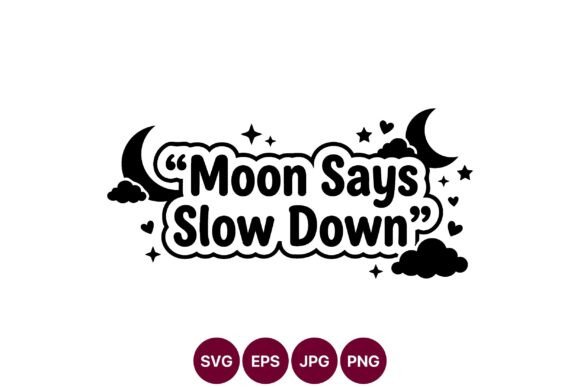 Moon Says Slow Down Black Lettering: A Bold Graphic Design Asset for Editorial and Web Publishing