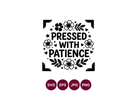 Pressed with Patience Floral Quote: A Versatile Graphic for Editorial and Web Design
