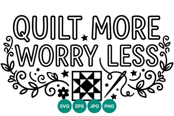 Quilt More Worry Less Needle Floral Graphics