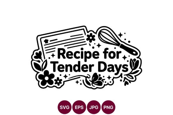 Recipe for Tender Days Black and White Graphics